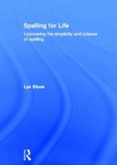 Spelling for Life: Uncovering the simplicity and science of spelling