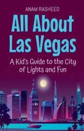 All About Las Vegas: A Kid's Guide to the City of Lights and Fun