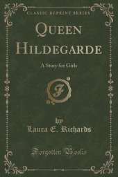 Queen Hildegarde: A Story for Girls (Classic Reprint)