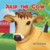 Julip the Cow: Farm Stories for Wigglers