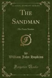 The Sandman: His Farm Stories (Classic Reprint)