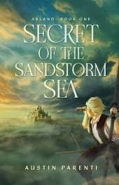 Secret of the Sandstorm Sea: Arland, Book 1