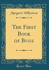 The First Book of Bugs (Classic Reprint)