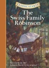 Classic Starts (R): The Swiss Family Robinson: Retold from the Johann David Wyss Original