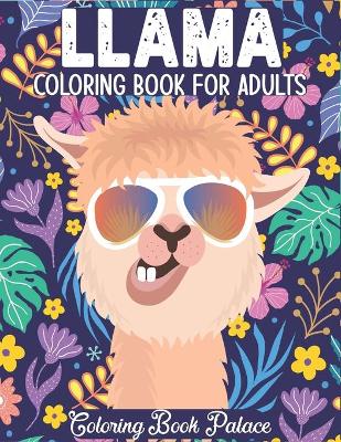 Llama Coloring Book for Adults: 50 Beautiful Llama Portraits with Stress Relieving Designs for Adults Relaxation