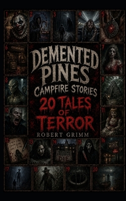 Demented Pines Campfire Stories: 20 Tales Of Horror