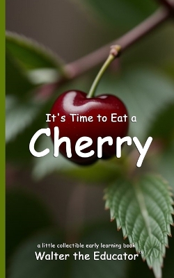 It's Time to Eat a Cherry