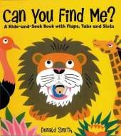 Can You Find Me?: A Hide and Seek Book with Flaps, Tabs and Slots