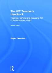 The ICT Teacher's Handbook: Teaching, learning and managing ICT in the secondary school