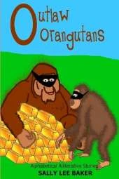 Outlaw Orangutans: A fun read aloud illustrated tongue twisting tale brought to you by the letter "O" for kids age 3-5.