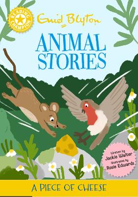 Reading Champion: Enid Blyton Animal Stories: A Piece of Cheese: Yellow Band 3