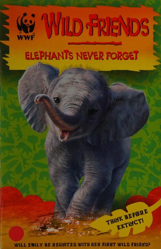 WWF Wild Friends: Elephants Never Forget: Book 5