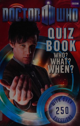 Doctor Who: Quiz Book: Who? What? When?