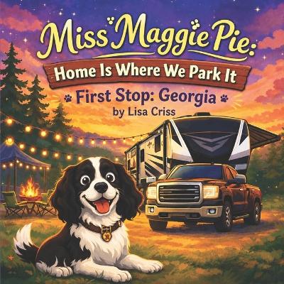 Miss Maggie Pie Home Is Where We Park It: First Stop: Georgia!