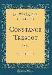 Constance Trescot: A Novel (Classic Reprint)