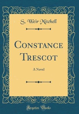 Constance Trescot: A Novel (Classic Reprint)