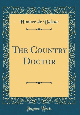 The Country Doctor (Classic Reprint)