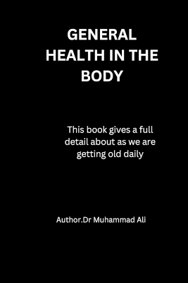 General Health In The Body: This book gives a full detail about health as we are getting old daily