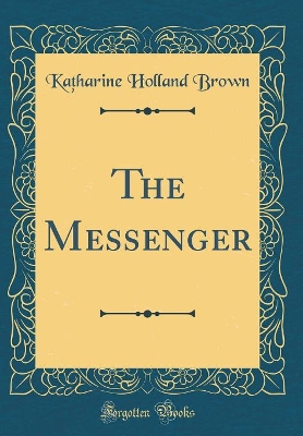 The Messenger (Classic Reprint)