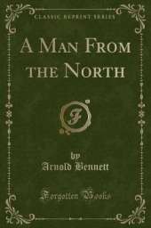 A Man From the North (Classic Reprint)