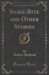 Snake-Bite and Other Stories (Classic Reprint)