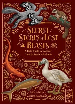 Secret Stories of Lost Beasts: A Field Guide to Uncover Earth’s Ancient Animals