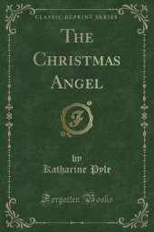 The Christmas Angel (Classic Reprint)