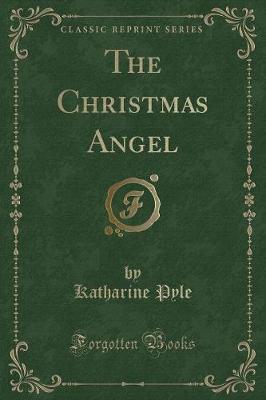 The Christmas Angel (Classic Reprint)