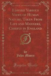 Edward Various Views of Human Nature, Taken From Life and Manners, Chiefly in England, Vol. 2 of 2 (Classic Reprint)