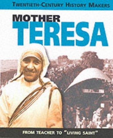 Twentieth Century History Makers: Mother Teresa