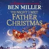 The Night I Met Father Christmas: THE Christmas classic from bestselling author Ben Miller