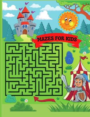 Mazes for Kids: Maze Activity Book 96 Fun First Mazes for Kids 4-6, 6-8 year olds Maze Activity Workbook for Children