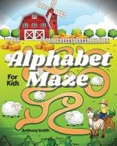 NEW!! Alphabet Maze Puzzle For Kids: Fun and Challenging Mazes For Kids Ages 4-8, 8-12 Workbook For Games, Puzzles and Problem-Solving (Maze Activity Book For Kids)