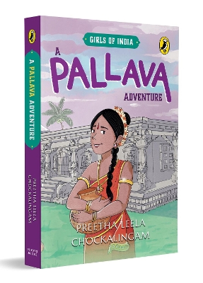A Pallava Adventure (Girls of India Series): Historical Fiction Set in 7th Century Pallava Kingdom | Themes of Courage, Friendship, Family and Tamil Script | Ages 10+