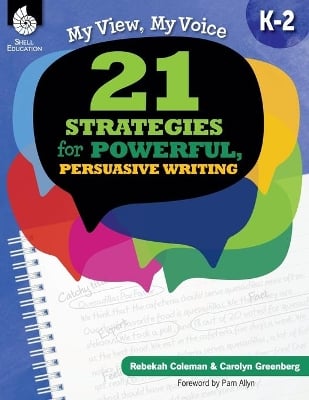 My View, My Voice, Levels K-2: 21 Strategies for Powerful, Persuasive Writing