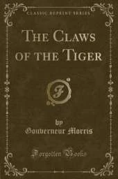 The Claws of the Tiger (Classic Reprint)