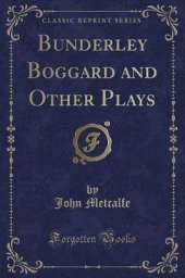 Bunderley Boggard and Other Plays (Classic Reprint)