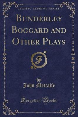 Bunderley Boggard and Other Plays (Classic Reprint)