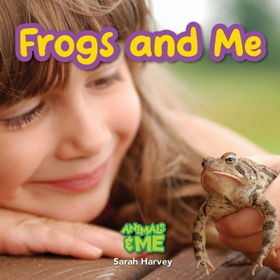 Frogs and Me: Animals and Me