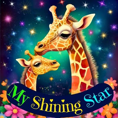 My Shining Star: A Lullaby of Unwavering Love