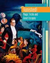 Vanished!: Magic Tricks and Great Escapes