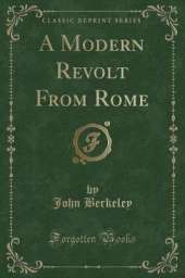 A Modern Revolt From Rome (Classic Reprint)