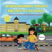 When Mommy Drops me off at School
