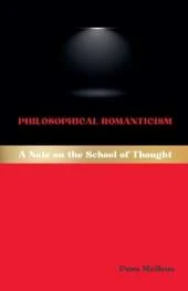 Philosophical Romanticism: A Note on the School of Thought