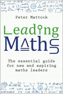 Leading Maths: The essential guide for new and aspiring maths leaders