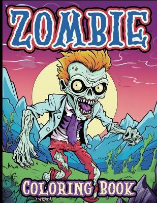 Zombie Coloring Book for Kids 30 Fun and Spooky Designs for Young Artists: A Creepy and Cool Coloring Adventure for Kids Who Love Zombies