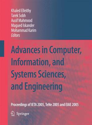 Advances in Computer, Information, and Systems Sciences, and Engineering: Proceedings of IETA 2005, Tene 2005 and EIAE 2005