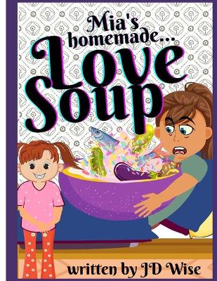Mia's Homemade Love Soup