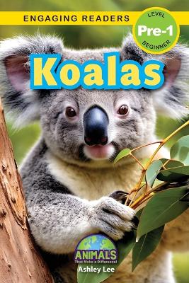 Koalas: Animals That Make a Difference! (Engaging Readers, Level Pre-1)
