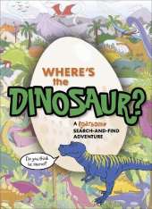 Where's the Dinosaur?: A roarsome search-and-find adventure